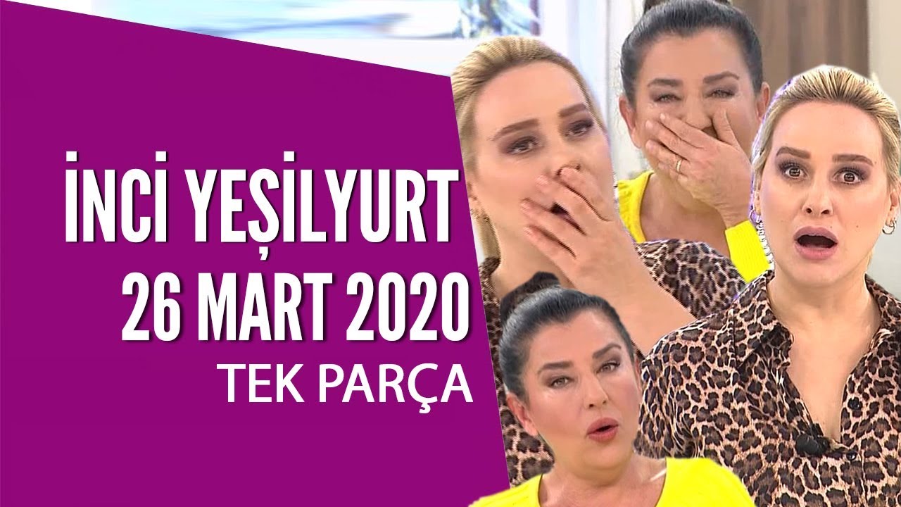Hayatta Her Şey Var 26 Mart 2020 / İnci Yeşilyurt