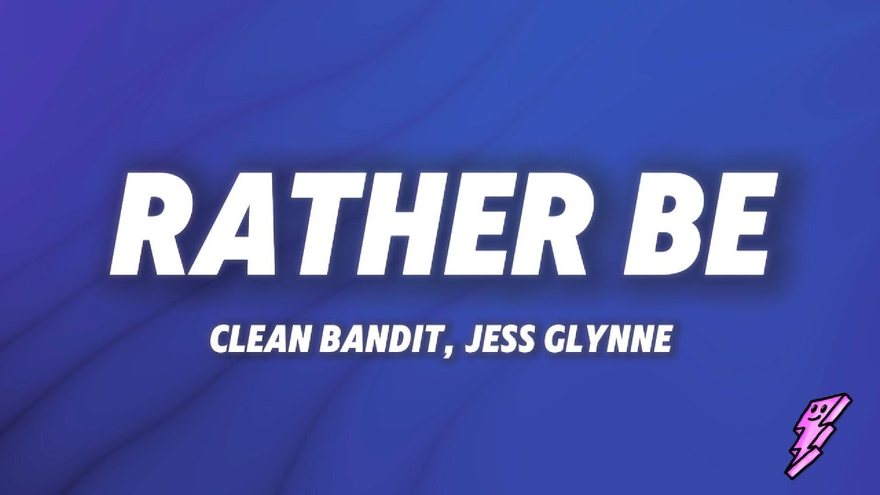 Clean Bandit, Jess Glynne - Rather Be (Lyrics)
