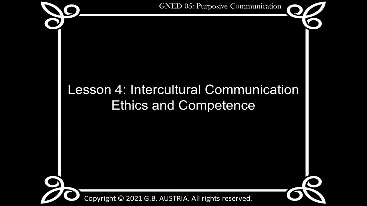 GNED 05-  Lesson 4: Intercultural Communication Ethics and Competence