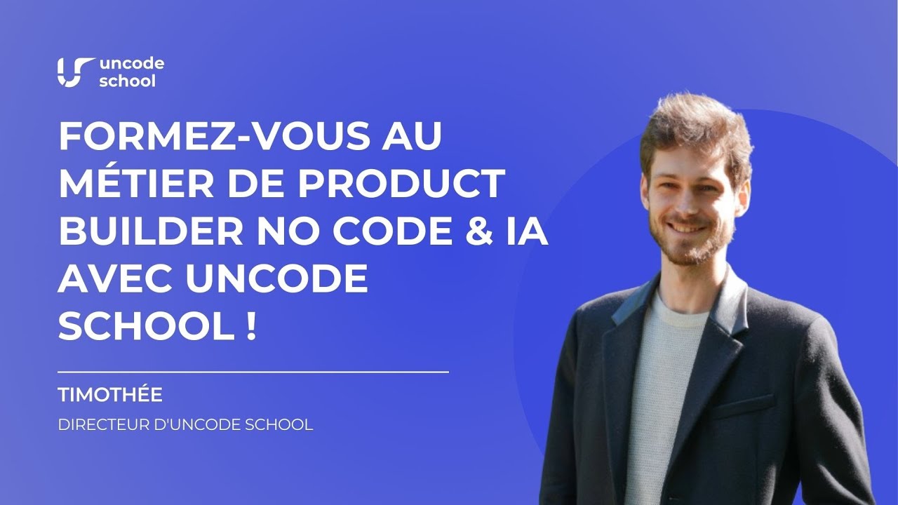 Formez-vous au métier de Product Builder no code & IA avec Uncode School !