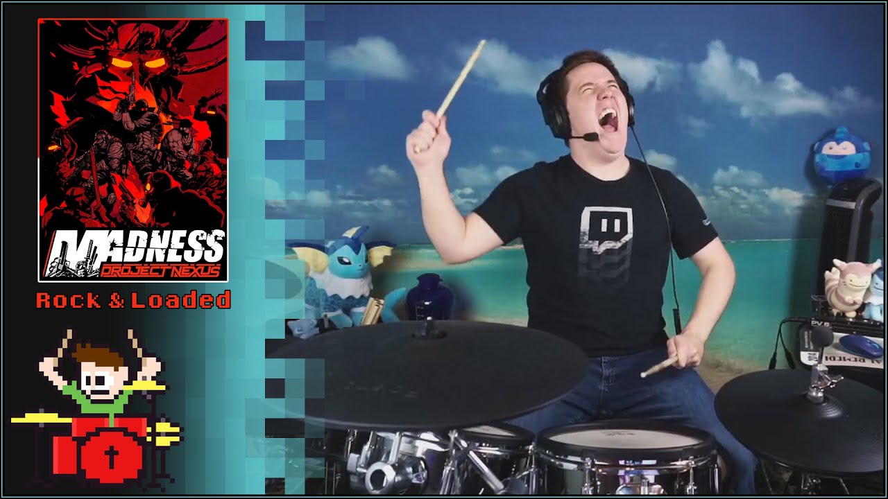Madness Project Nexus - Rock & Loaded On Drums!