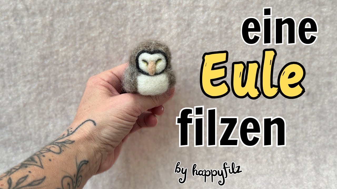 Filzanleitung Eule * Filzen für Anfänger * Filzen mit der Nadel * Needle Felting