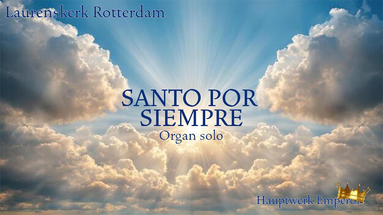 Santo por siempre - À jamais tu es saint  (solo de órgano de iglesia Rotterdam) por Matthijs Keizer