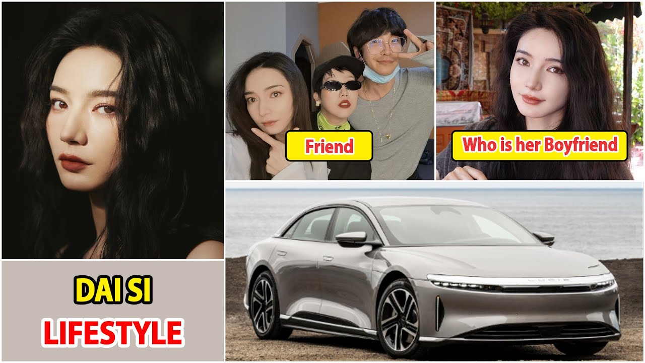 Dai Si 2025 | Dai Si Real Life Information | Drama and Net Worth | Family and Boyfriend | House, Car