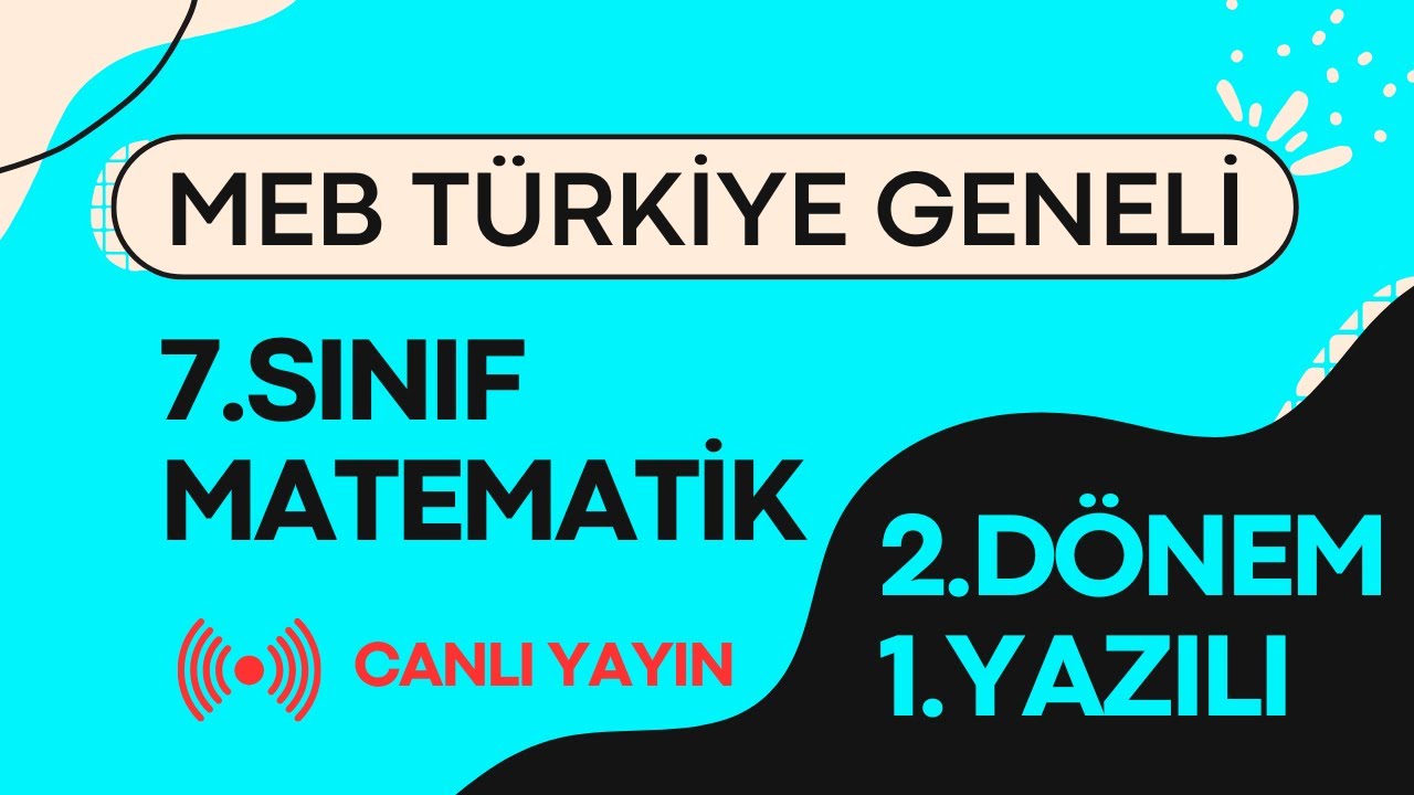 7.Sınıf Matematik 2.Dönem 1.Yazılı Ortak Sınavına CANLI Hazırlık (MEB Ülke Geneli)