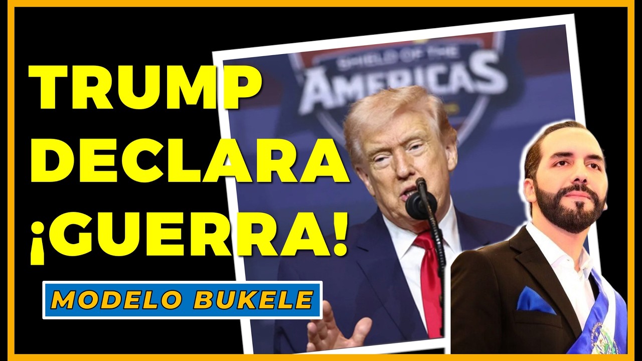 TRUMP DECLARA GUERRA a los Cárteles: ¿Se impone el MODELO BUKELE?