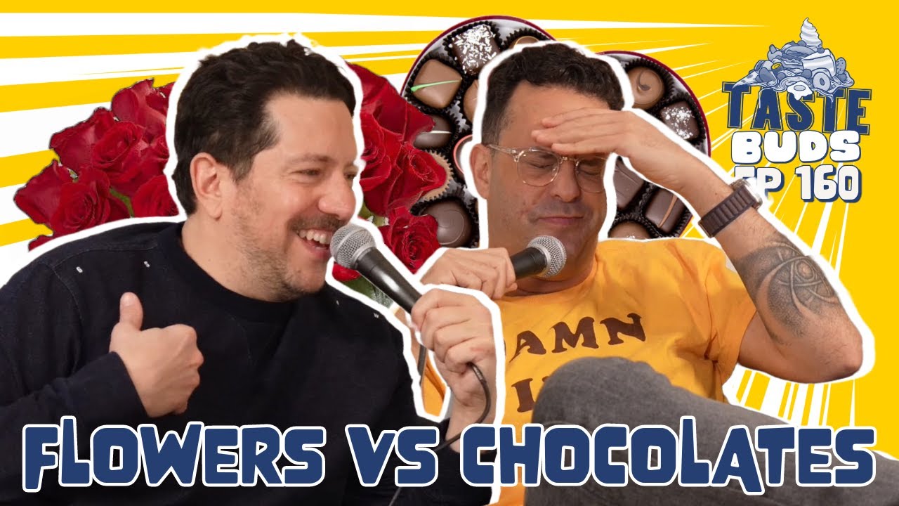 Flowers VS Chocolates | Sal Vulcano & Joe Derosa are Taste Buds | EP 160