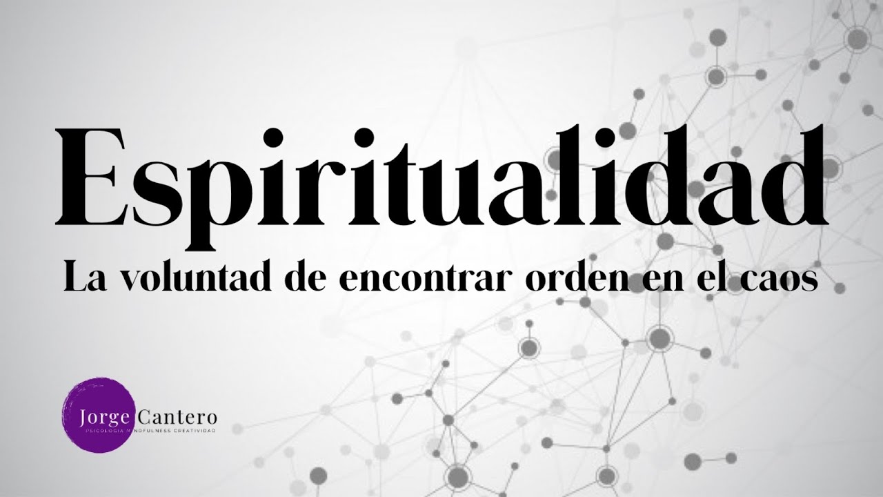 Espiritualidad: la voluntad de encontrar orden en el caos - Jorge Cantero en vivo