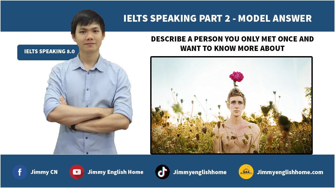 IELTS SPEAKING PART 2   DESCRIBE A PERSON YOU ONLY MET ONCE AND WANT TO KNOW MORE ABOUT