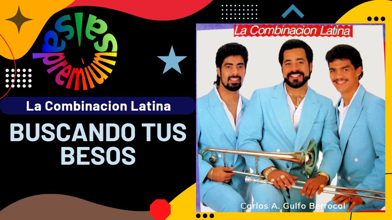 🔥BUSCANDO TUS BESOS por LA COMBINACION LATINA - Salsa Premium