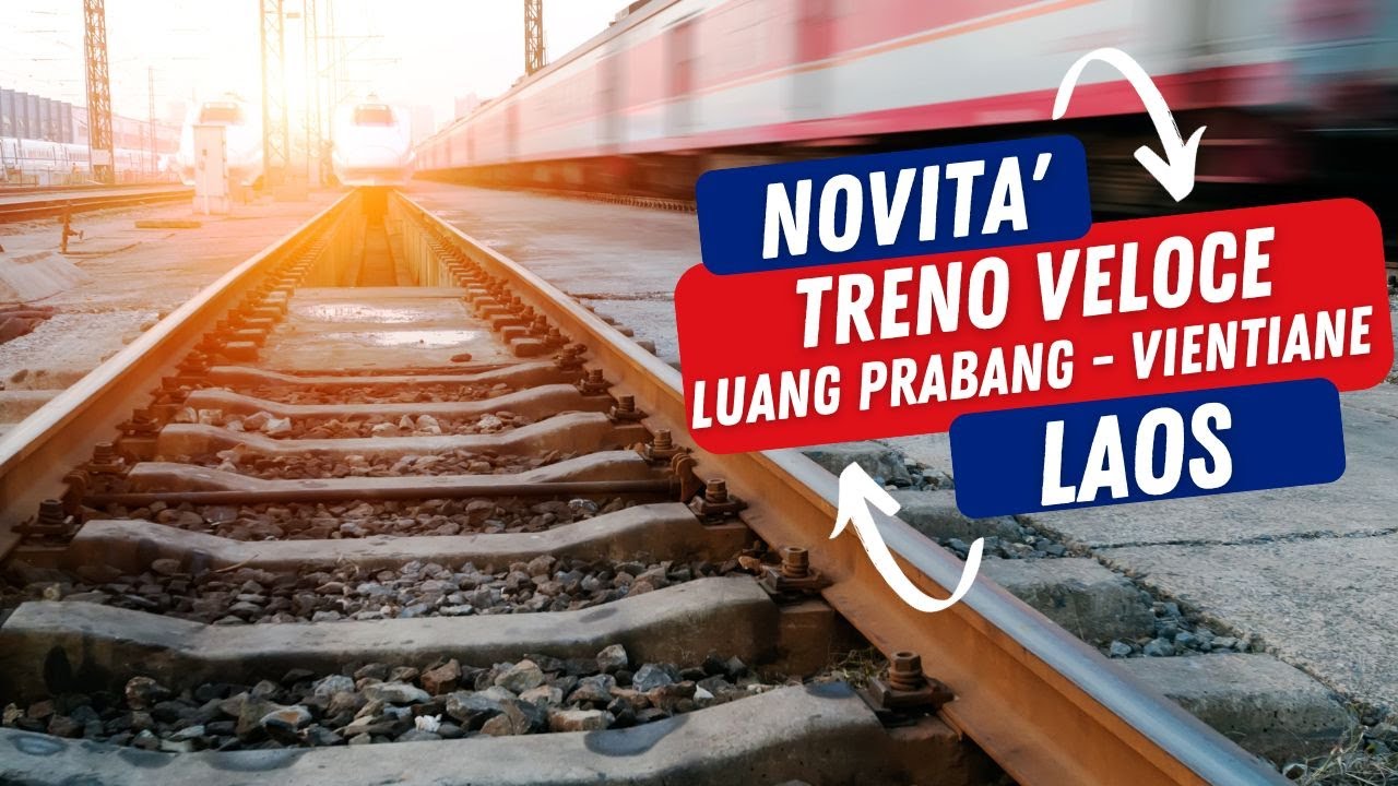 LAOS : treno VELOCE DA LUANG PRABANG A VIENTIANE