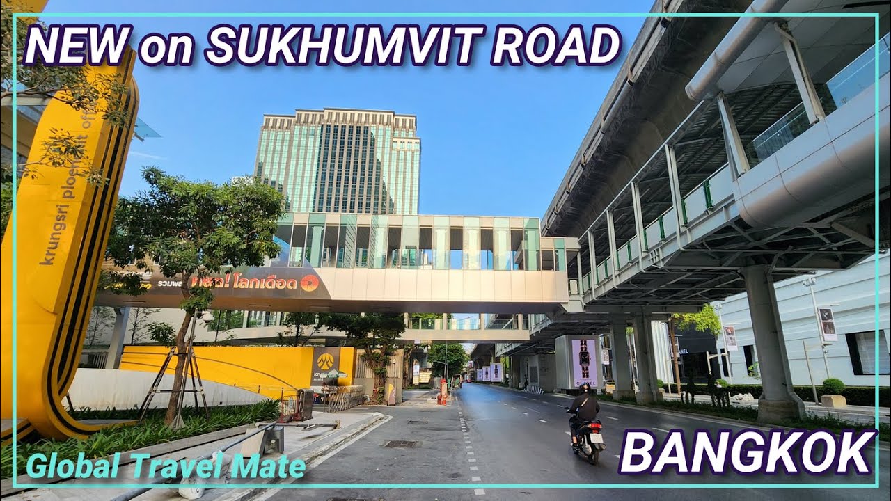 What's NEW on Sukhumvit Road BANGKOK 🇹🇭 Thailand