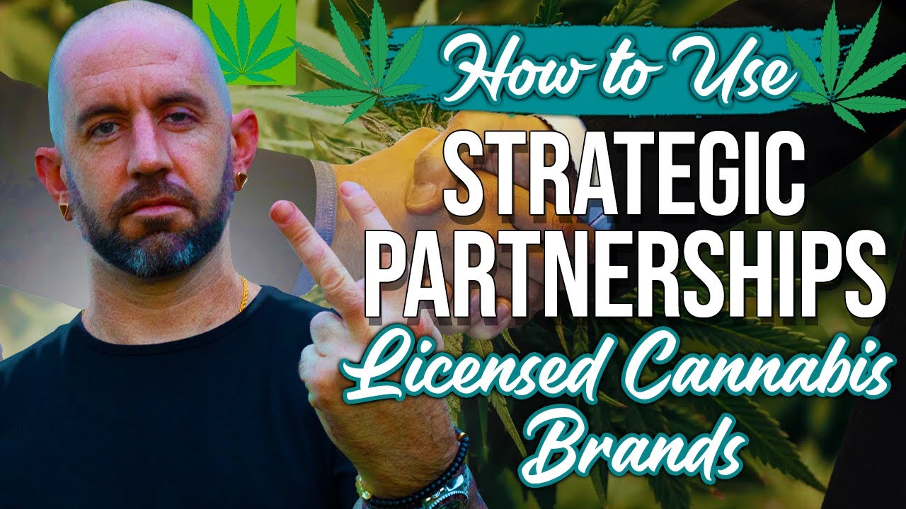 How to Use Strategic Partnerships | Licensed Cannabis Brands