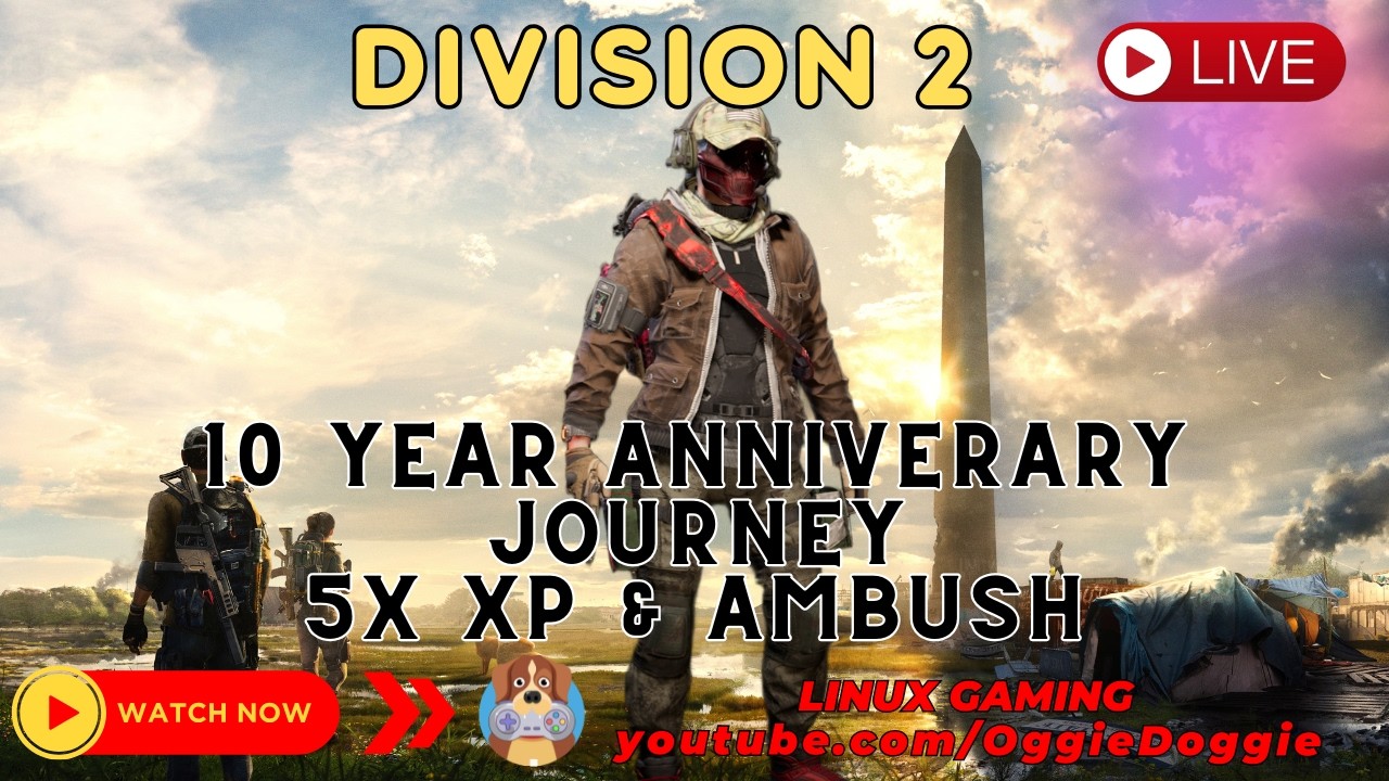 Division 2 - !DROPS -Journey 10 Year Anniversary - 5X XP - Ambush (Linux Gaming) ( ͡° ͜ʖ ͡°)