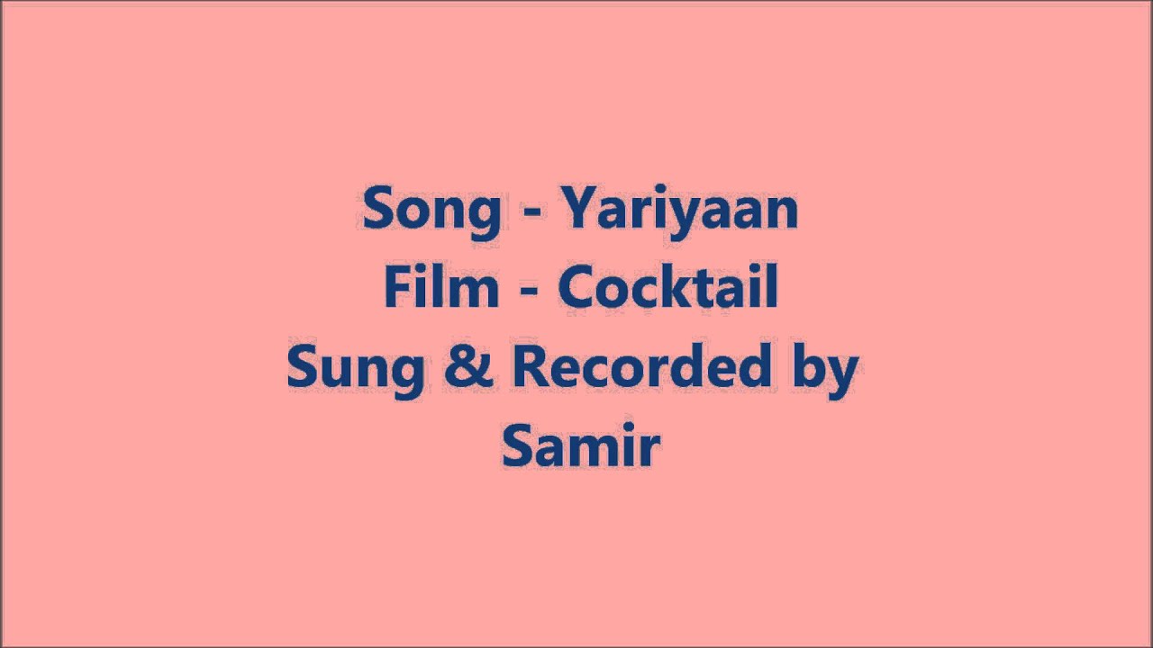 Yaariyaan cocktail   Vocals by Samir