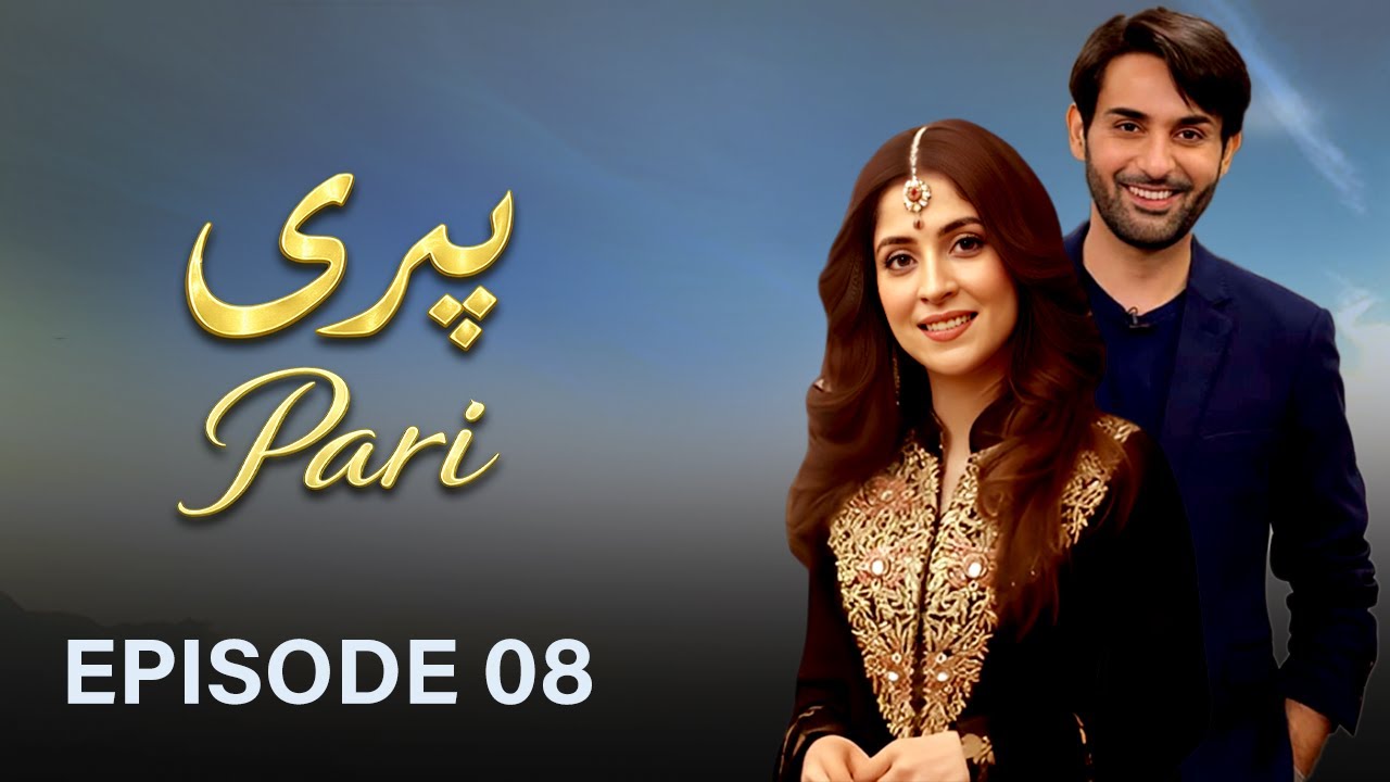 Pari - Episode 8 I Affan Waheed, Yashma Gill, Arij Fatyma I Latest Pakistani Drama | HD Drama