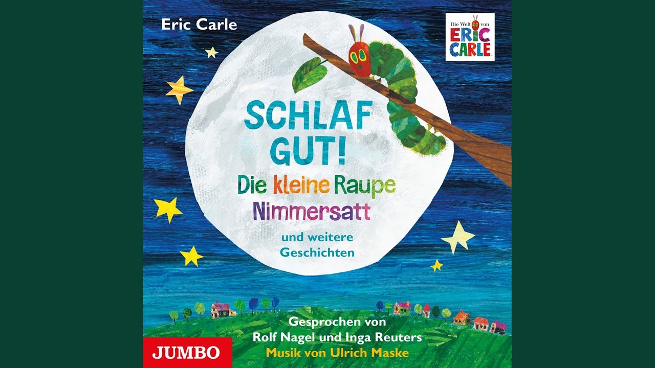Kapitel 1 - Schlaf gut! Die kleine Raupe Nimmersatt und weitere Geschichten