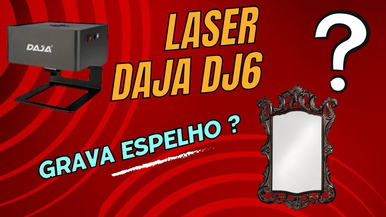 A laser daja dj6 grava espelho?