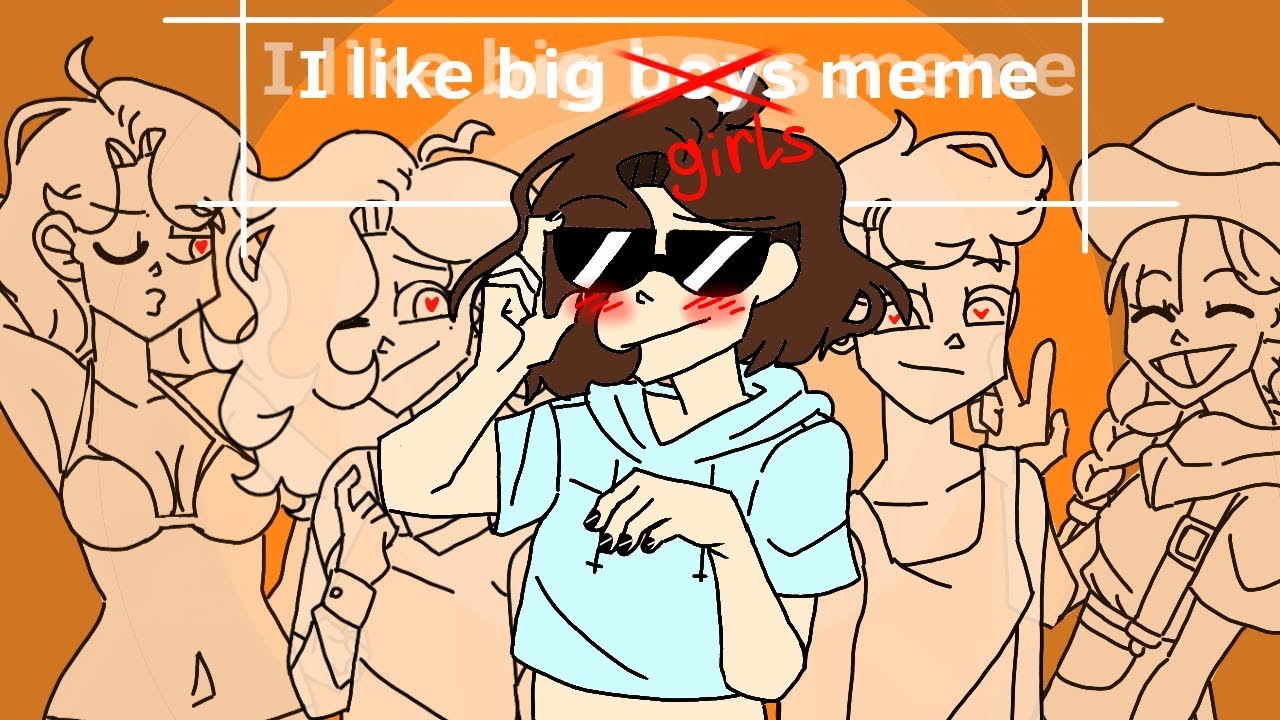 I like big boys | meme | flipaclip