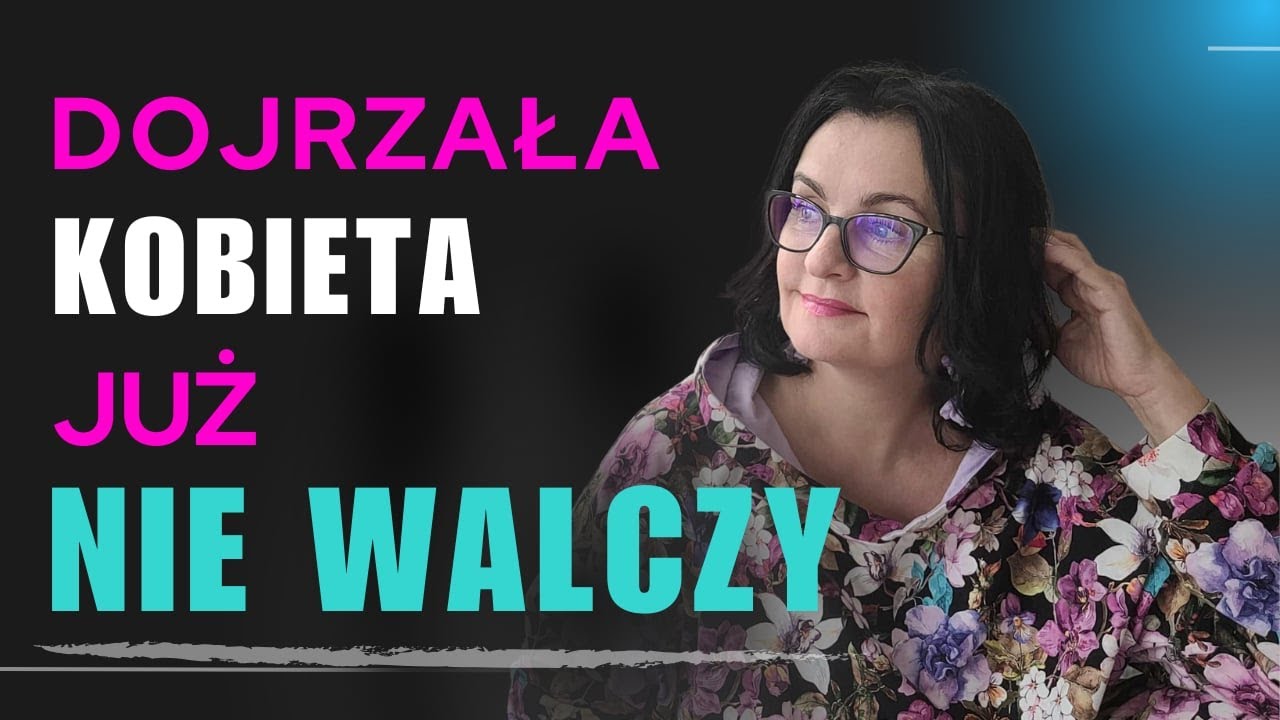 Dojrzała kobieta już nie walczy