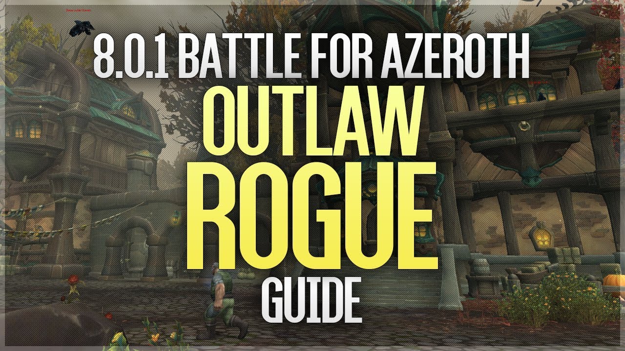 8.0.1 BFA Outlaw Rogue Guide - Overpowered traits and new build!