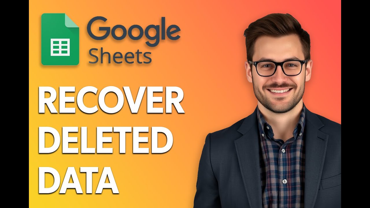 How To Recover Deleted Data From Google Sheets [Latest 2025 Update]