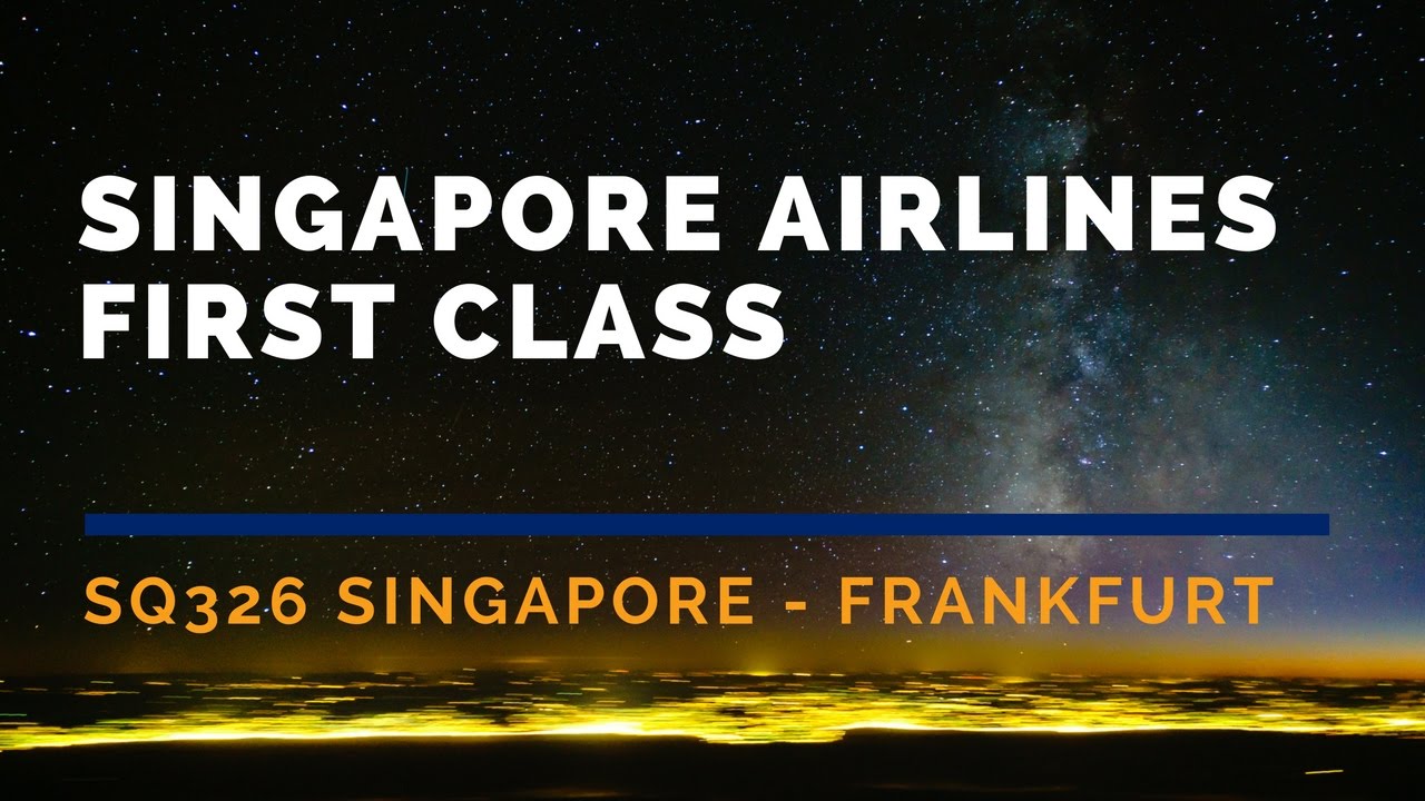 Singapore Airlines First Class SQ326 SIN-FRA Flight Report シンガポール航空ファーストクラス搭乗記 新加坡航空/新航頭等艙飛行報告
