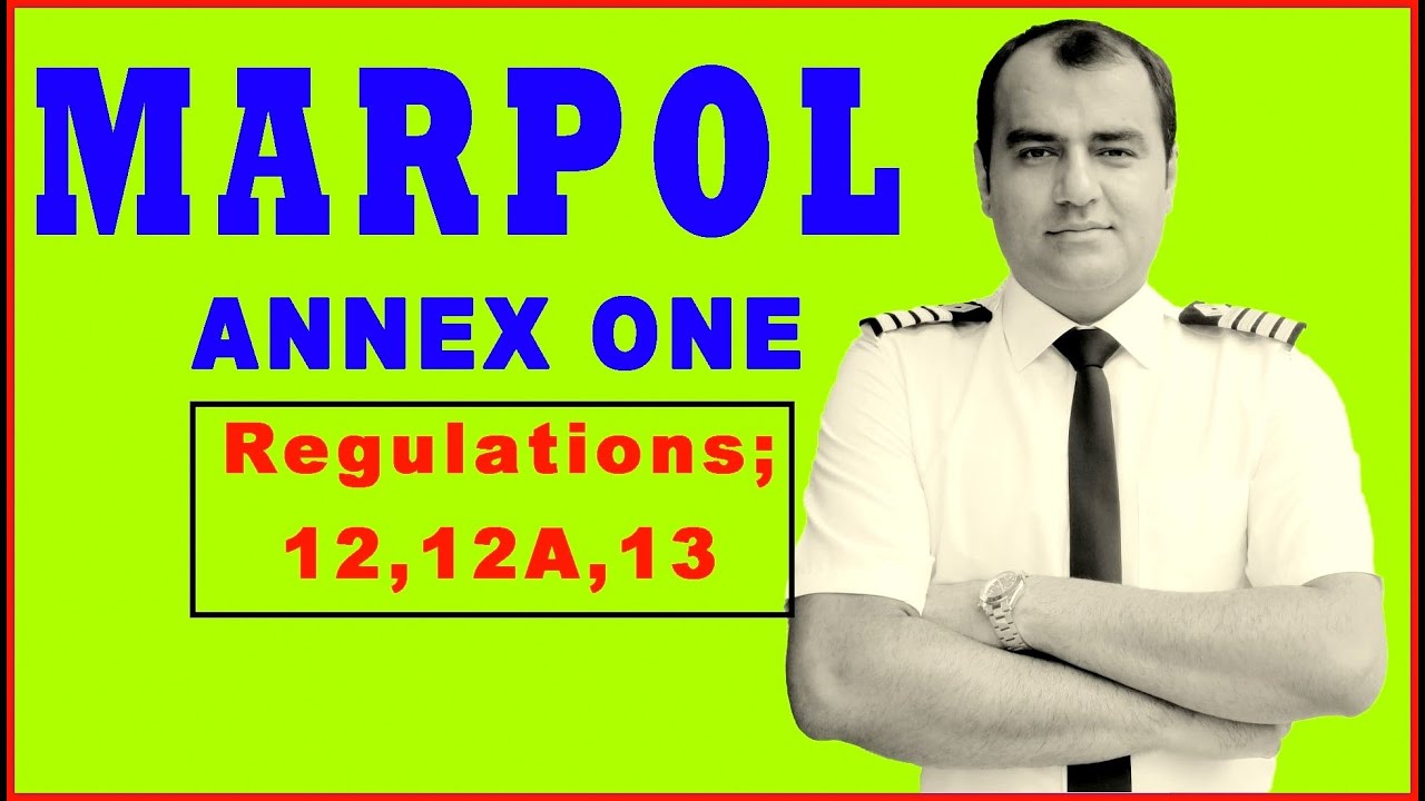 "Understanding MARPOL Annex I: Key Regulations 12, 12A, and 13 for Oil Pollution Prevention"