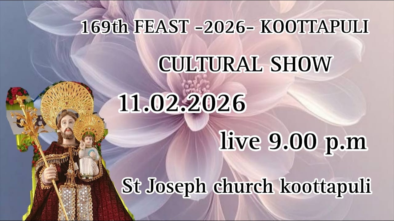 DAY 6 CULTURAL SHOW-11.02.2026--9:00 PM-169th FEAST - 2026 -ST.JOSEPH CHURCH -KOOTTAPULI