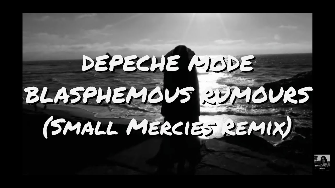 DEPECHE MODE - BLASPHEMOUS RUMOURS (Small Mercies Remix)