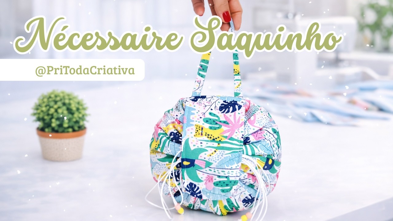 Passo a Passo NÉCESSAIRE SAQUINHO | Por Pri Toda Criativa