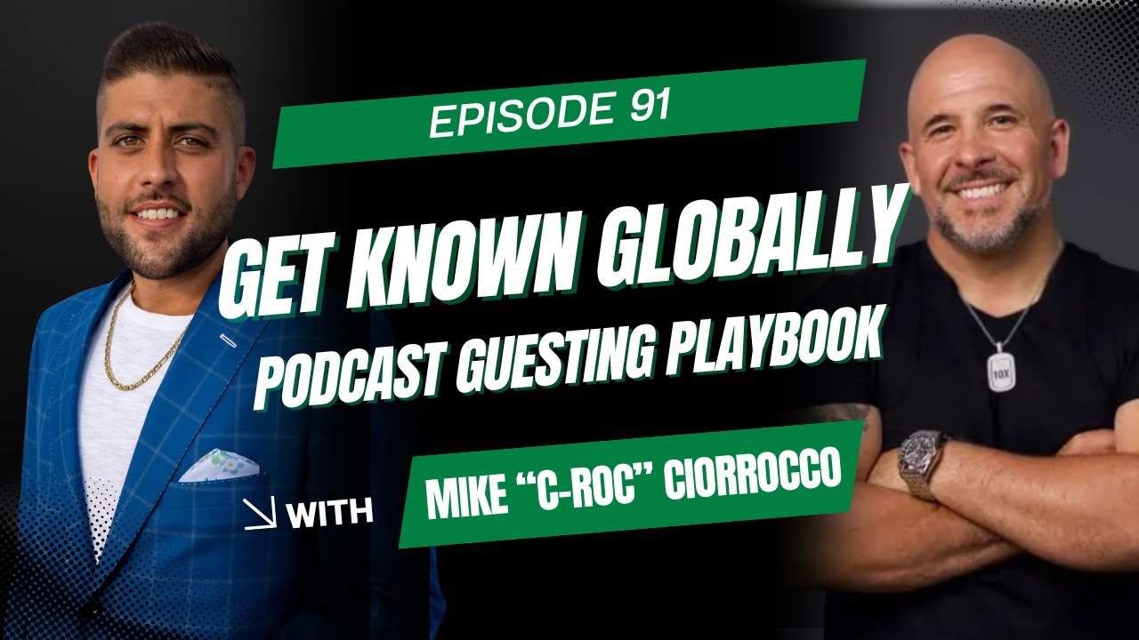 Episode 91: How Podcast Guesting Builds Global Authority & Networks with Mike C-Roc
