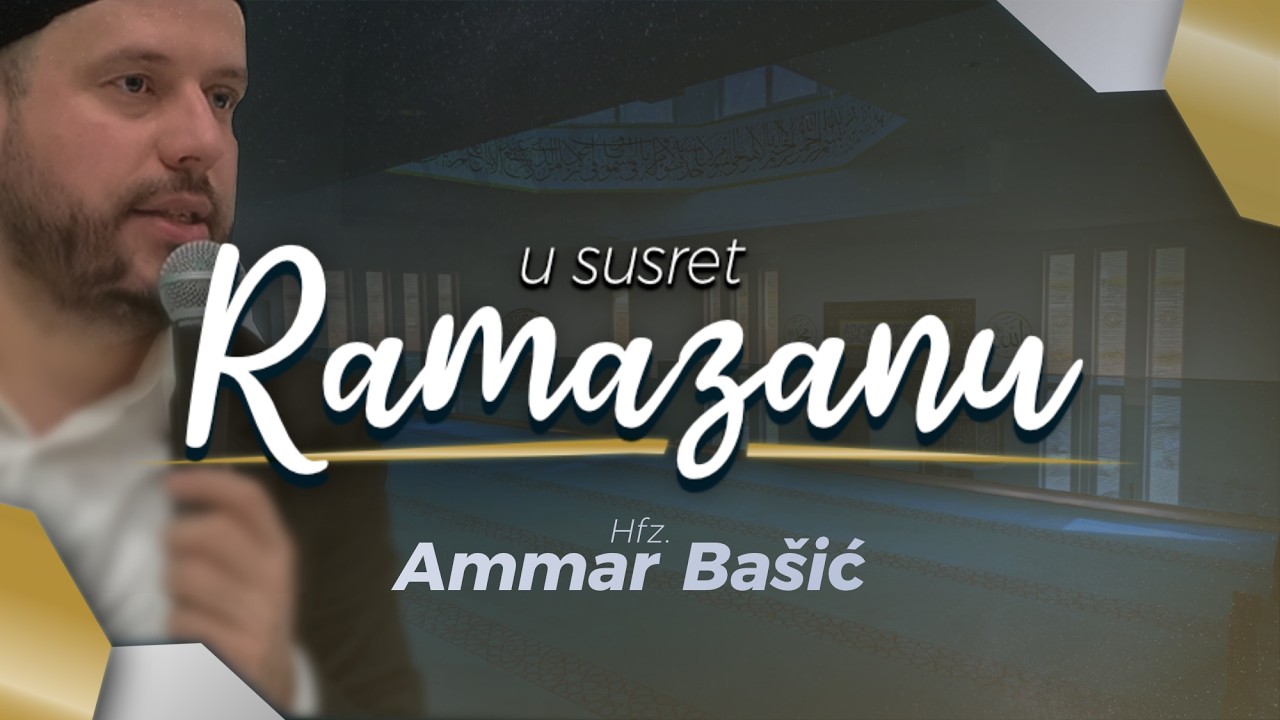 U susret Ramazanu | Hafiz Ammar Bašić