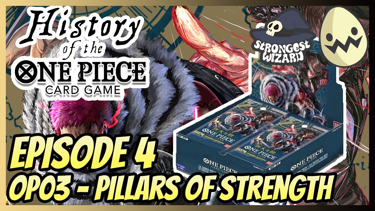 History of the One Piece Card Game! Episode 4: OP03 - Pillars of Strength!