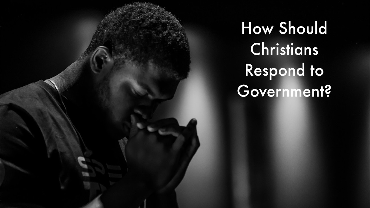How Should Christians Respond to Government? | Biblical Wisdom for Turbulent Times