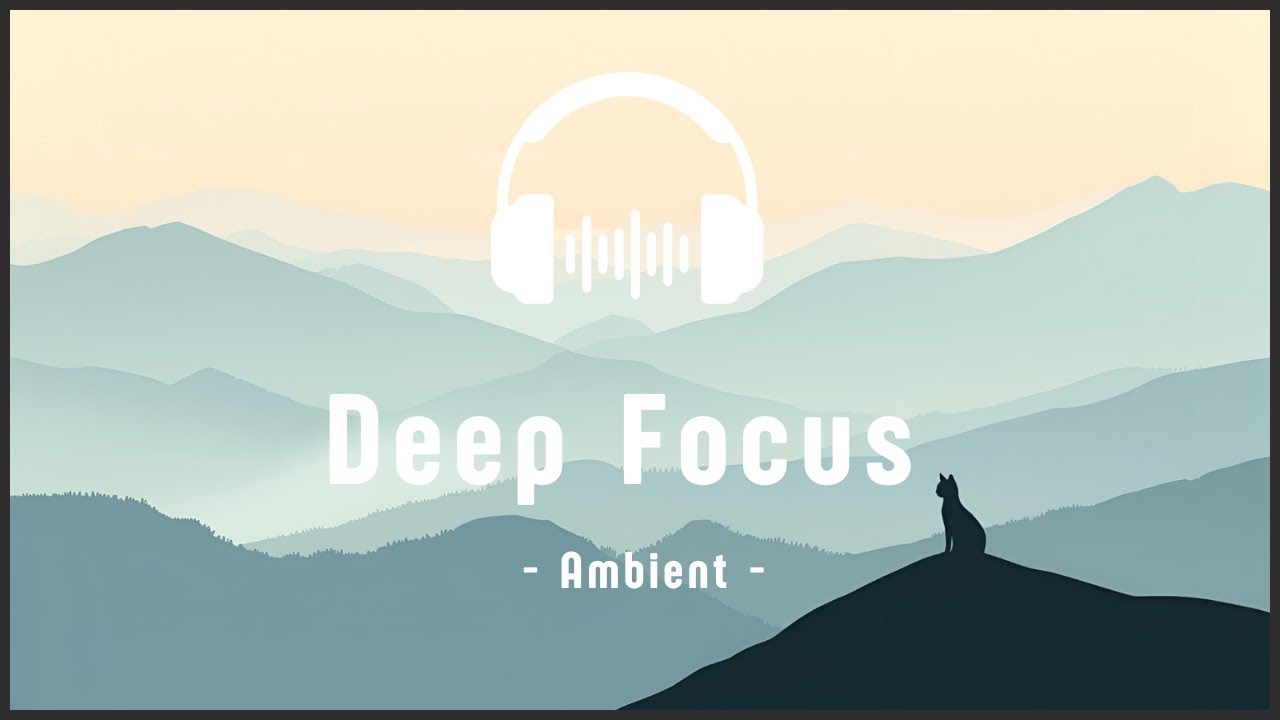 No.01 Misty Mountain Focus | 1 Hour Deep Focus Ambient