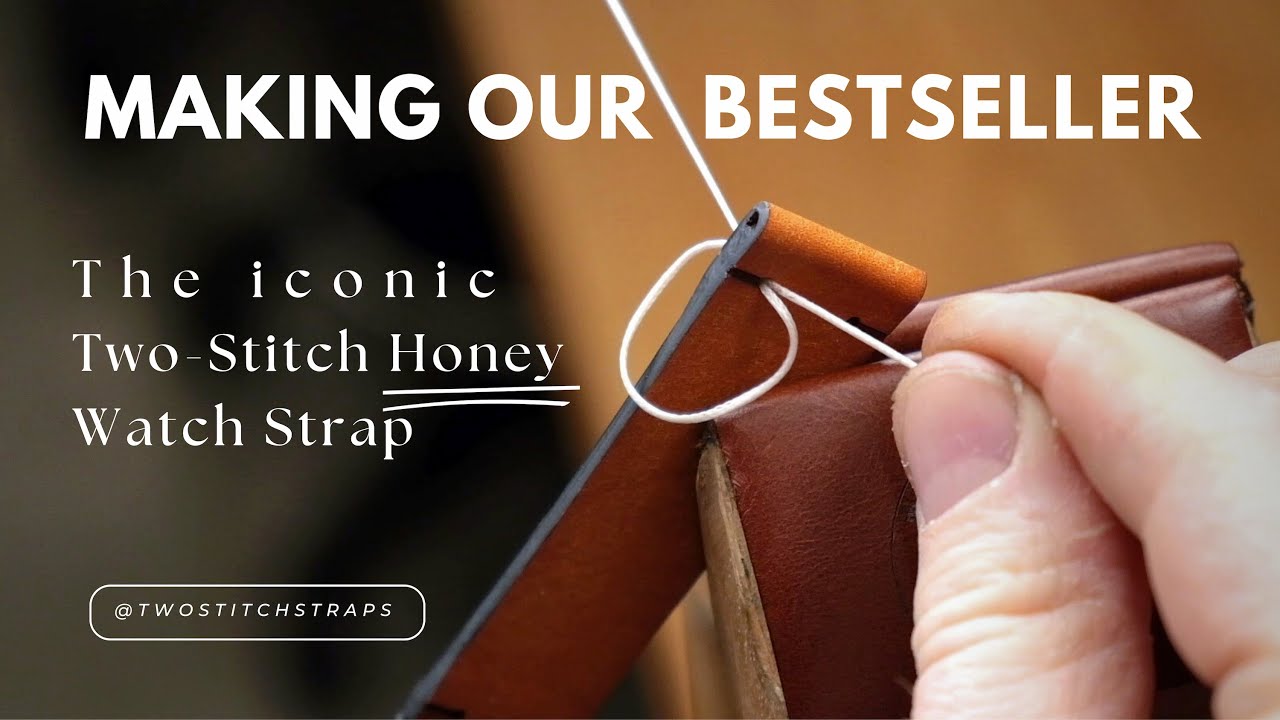 Making Our BESTSELLER: The Iconic Two-Stitch Honey Leather Watch Strap