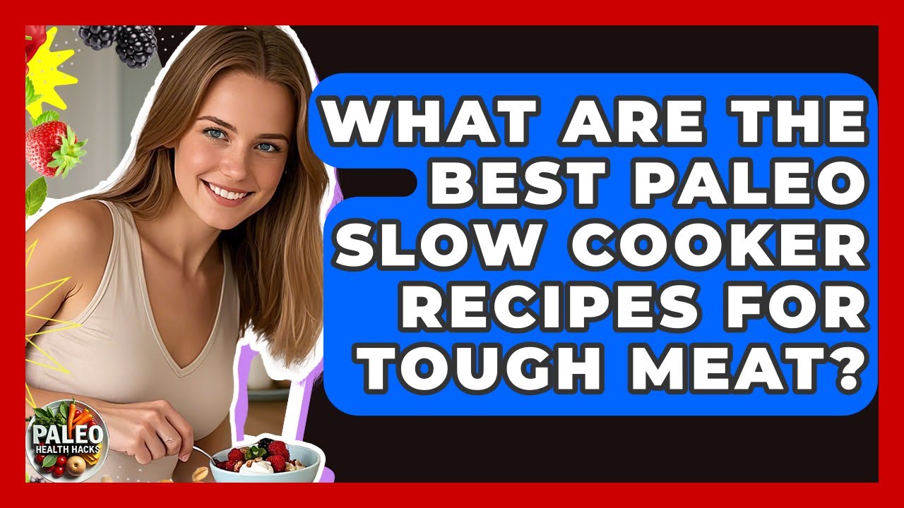 What Are The Best Paleo Slow Cooker Recipes For Tough Meat? - Paleo Health Hacks