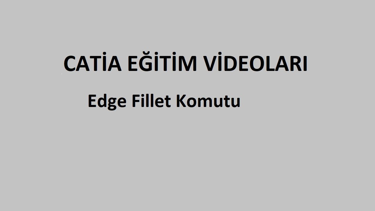 Edge Fillet Komutu - Catia Eğitim Videoları