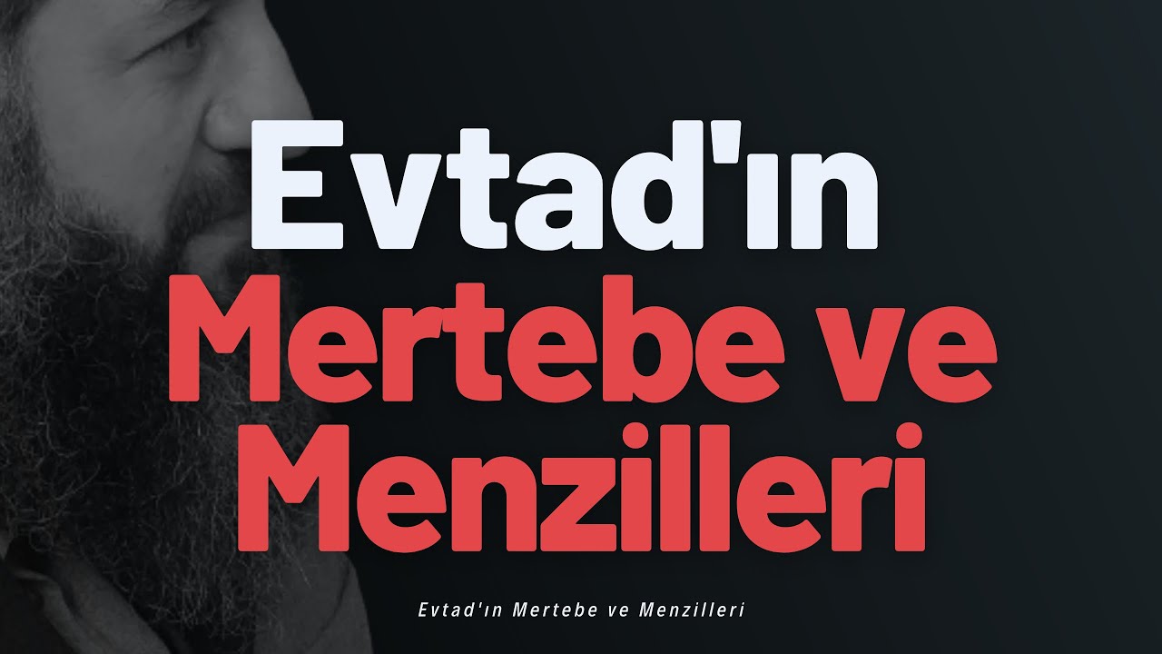 Evtad'ın Mertebe ve Menzilleri