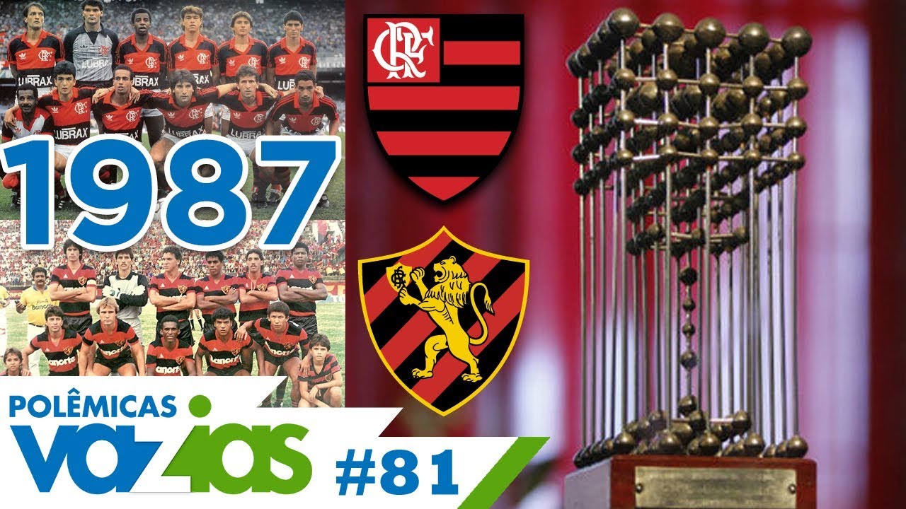 QUEM É O CAMPEÃO DE 87? FLAMENGO OU SPORT? - POLÊMICAS VAZIAS #81 - Copa União 1987  -