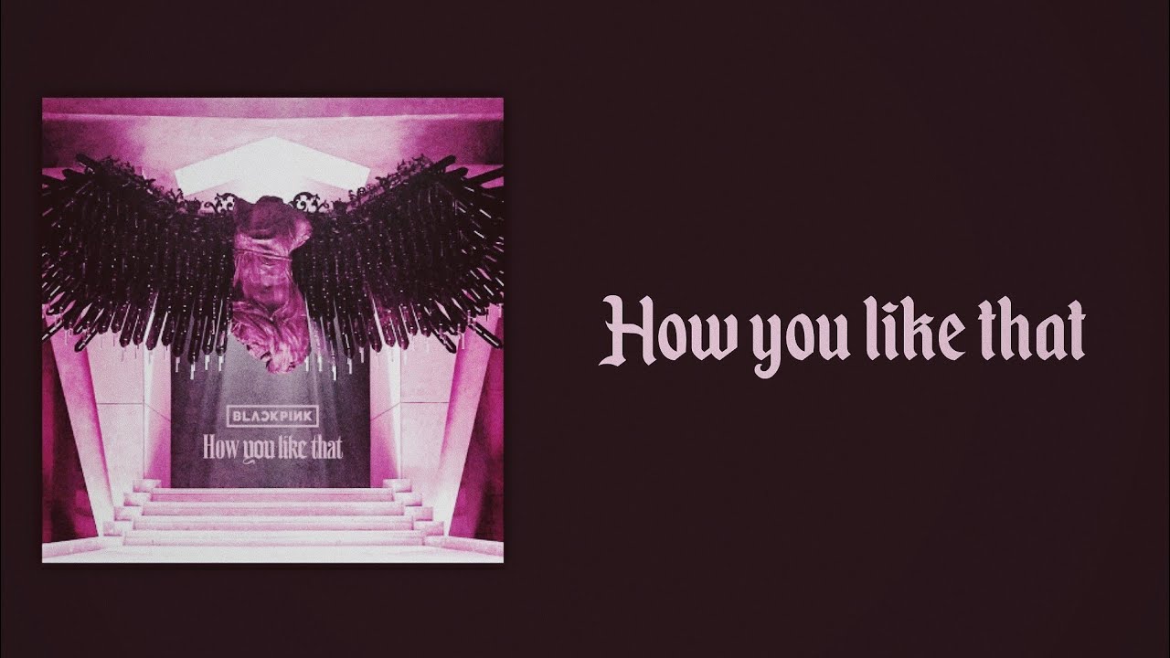 BLACKPINK (블랙핑크) - How You Like That (Slow Version)