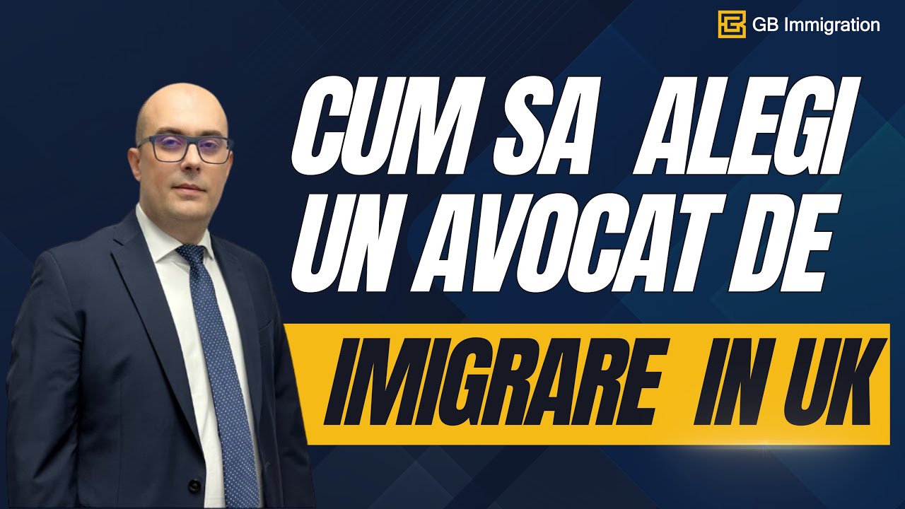 Cum sa alegi un Avocat de Imigrare in UK?