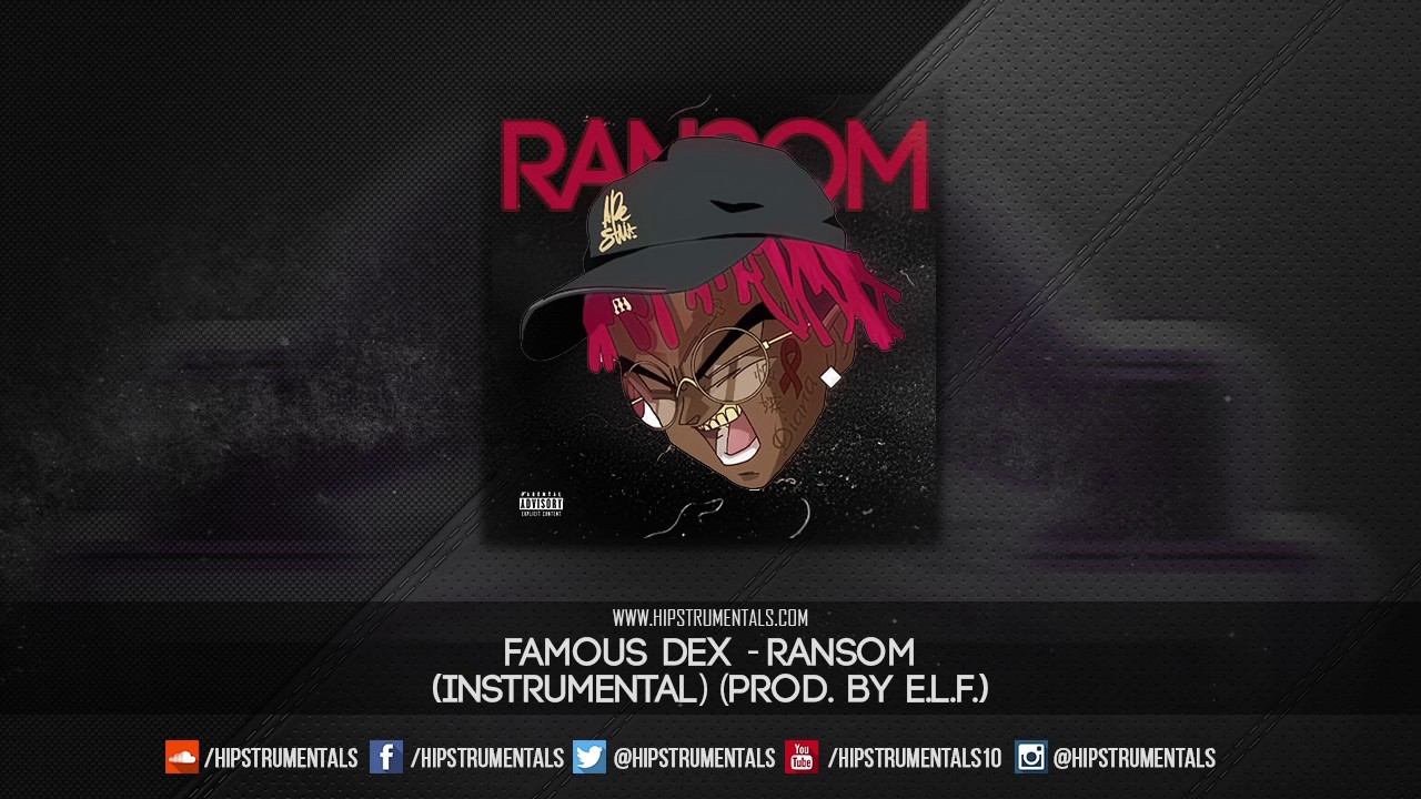Famous Dex - Ransom [Instrumental] (Prod. By E.L.F.) + DL via @Hipstrumentals