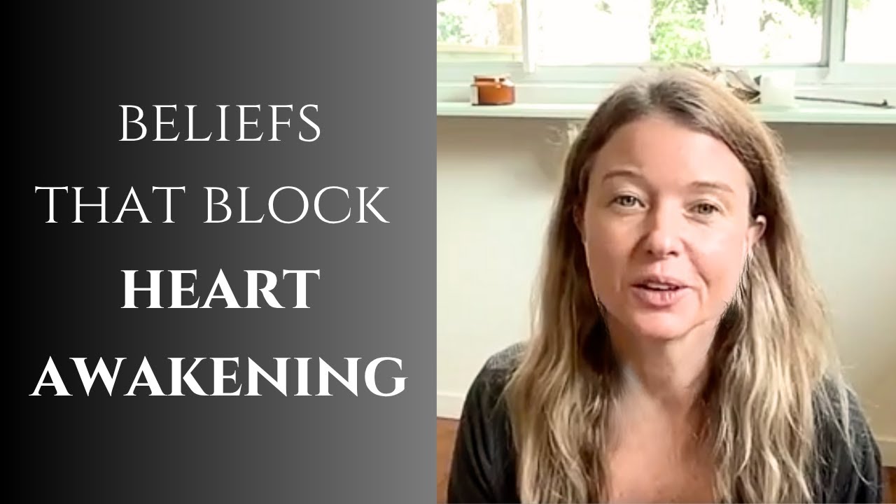 How Beliefs About Love Block Heart Awakening