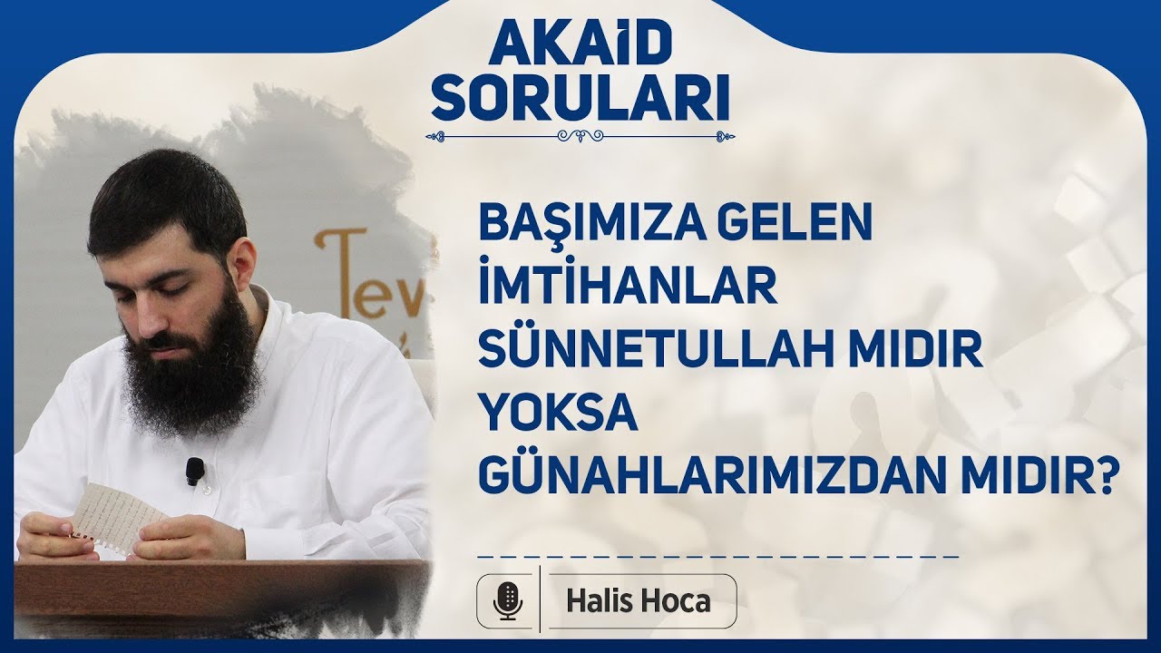 Başımıza gelen imtihanlar sünnetullah mıdır yoksa günahlarımızdan mıdır? Halis Bayancuk Hoca