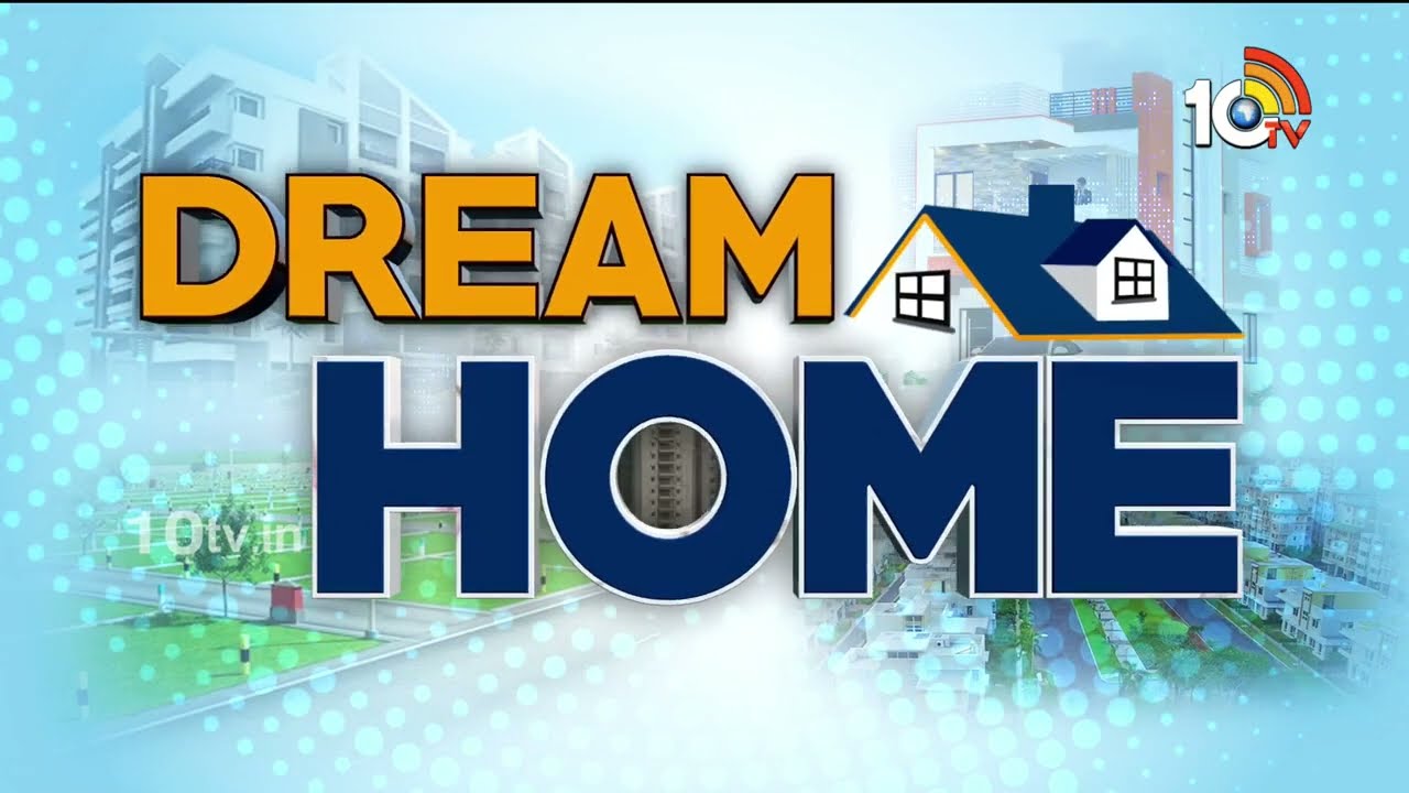 Dream Home | Hyderabad Real Estate News | My Home Group | 07-03-2026 | 10TV LIFE
