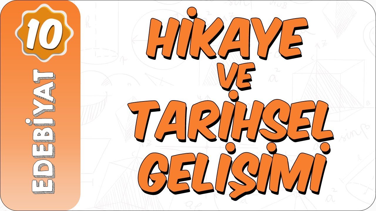 10. Sınıf Edebiyat | Hikaye ve Tarihsel Gelişimi