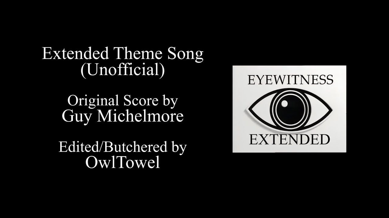 Eyewitness Theme Song - Extended Theme Song (Unofficial)