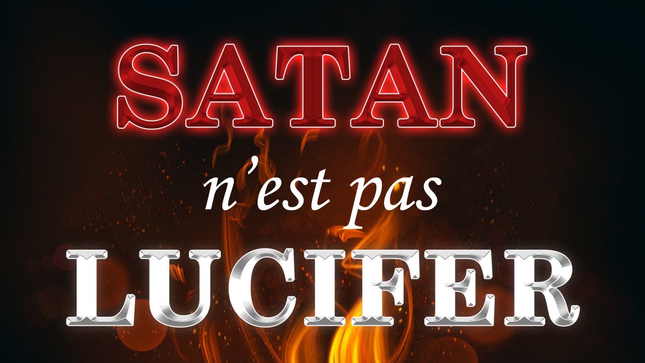 SATAN N'EST PAS LUCIFER